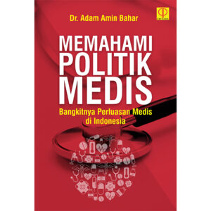 MEMAHAMI POLITIK MEDIS:  Bangkitnya Perluasan Medis di Indonesia