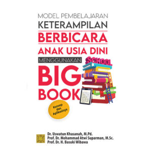 MODEL PEMBELAJARAN KETERAMPILAN BERBICARA  ANAK USIA DINI MENGGUNAKAN BIG BOOK Konsep dan Aplikasinya
