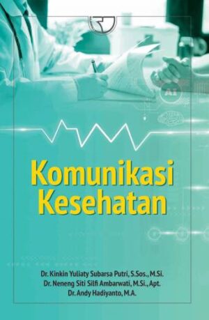 KOMUNIKASI KESEHATAN – KINKIN YULIATY SUBARSA PUTRI. S.SOS., M.SI., DKK