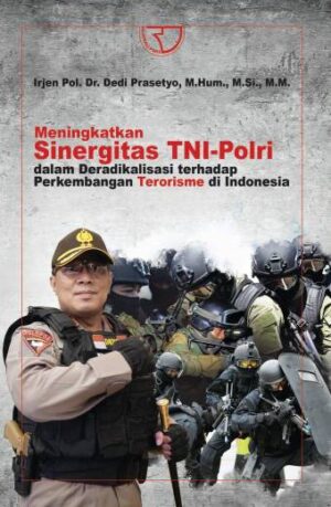 MENINGKATKAN SINERGITAS TNI-POLRI – IRJEN POL. DR. DEDI PRASETYO, M.HUM., M.SI., M.M.