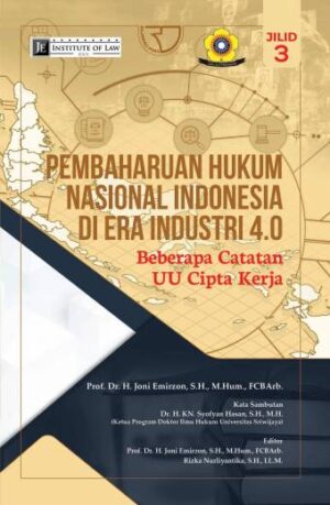 PEMBAHARUAN HUKUM NASIONAL INDONESIA DI ERA INDUSTRI 4.0 – PROF. DR. H. JONI EMIRZON, S.H., M.HUM., FCBARB.