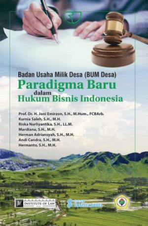 BADAN USAHA MILIK DESA (BUM DESA): PARADIGMA BARU DALAM HUKUM BISNIS INDONESIA – PROF. DR. H. JONI EMIRZON, S.H., M.HUM., FCB