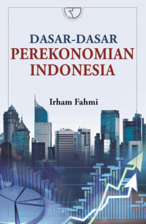 Dasar-dasar Perekonomian Indonesia – Irham Fahmi