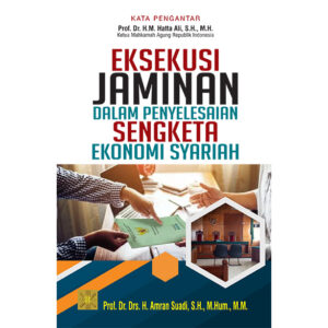 EKSEKUSI JAMINAN DALAM PENYELESAIAN SENGKETA EKONOMI SYARIAH