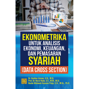 EKONOMETRIKA UNTUK ANALISIS EKONOMI, KEUANGAN, DAN PEMASARAN SYARIAH (DATA CROSS SECTION)