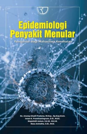 Epidemiologi Penyakit Menular: Pengantar Bagi mahasiswa Kesehatan – Anung Ahadi Pradana, Intan K. Pramitaningrum, Mujahidil Aslam, Reza Anindita