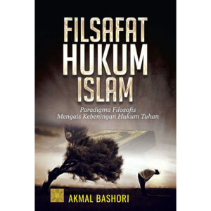 FILSAFAT HUKUM ISLAM Paradigma Filosofis Mengais Kebeningan Hukum Tuhan