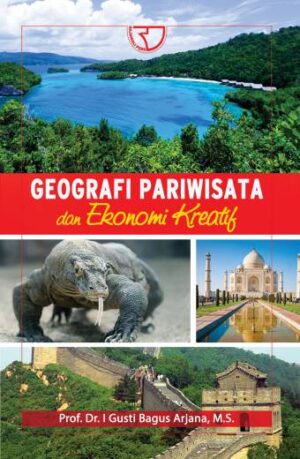 Geografi Pariwisata dan Ekonomi Kreatif – I Gusti Bagus Arjana
