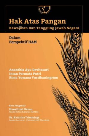 HAK ATAS PANGAN KEWAJIBAN DAN TANGGUNG JAWAB NEGARA DALAM PERSPEKTIF HAM – Ananthia Ayu Devitasari, dkk.