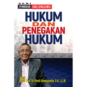 Seri Pemikiran Romli Atmsasmita : Hukum dan Penegakan Hukum