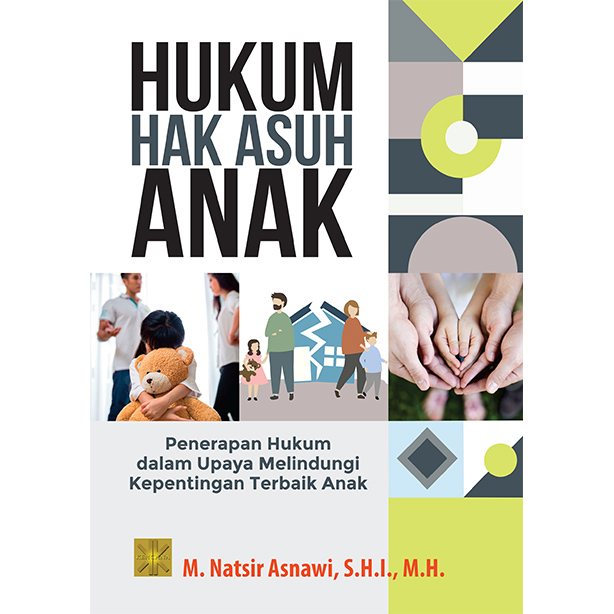 HUKUM HAK ASUH ANAK Penerapan Hukum dalam Upaya Melindungi Kepentingan Terbaik Anak