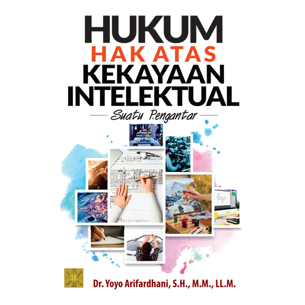 HUKUM HAK ATAS KEKAYAAN INTELEKTUAL: Suatu Pengantar