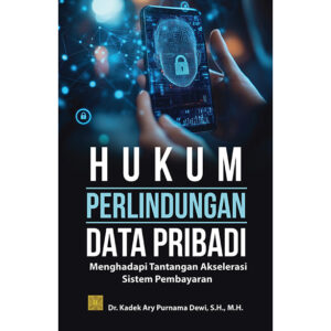 HUKUM PERLINDUNGAN DATA PRIBADI: Menghadapi Tantangan Akselerasi Sistem Pembayaran