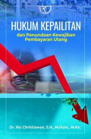 Hukum Kepailitan & Penundaan Kewajiban Pembayaran Utang – Rio Christiawan