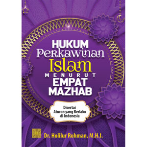 Hukum Perkawinan Islam Menurut Empat Mazhab Disertai Aturan yang Berlaku di Indonesia Edisi Pertama
