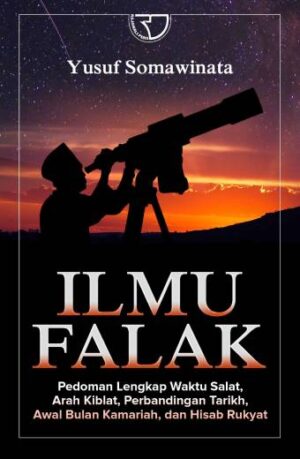 Ilmu Falak “Hisab Arah Kiblat, Waktu Solat, dan Awal Bulan Qamariyah” – Yusuf Somawinata