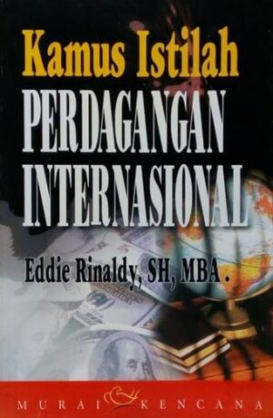 Kamus Istilah Perdagangan Internasional – Eddie Rinaldi
