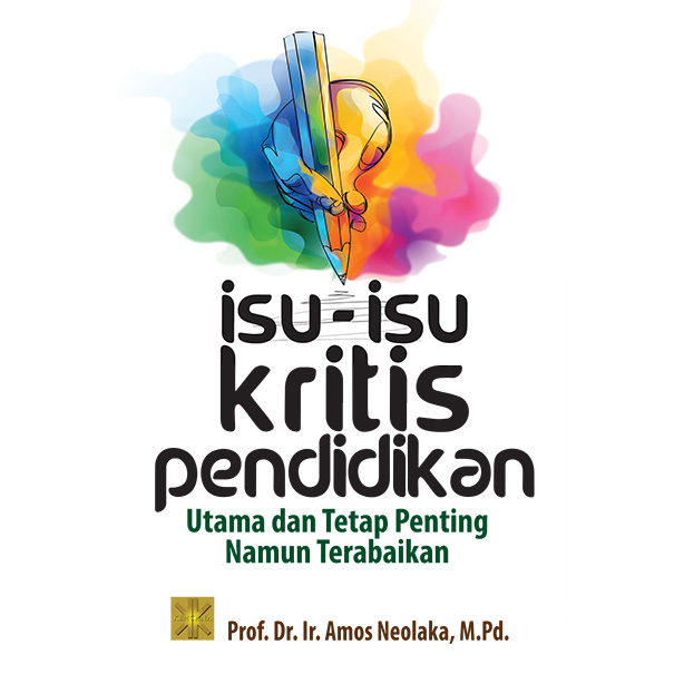Isu-isu Kritis Pendidikan. Utama dan Tetap Penting Namun Terabaikan