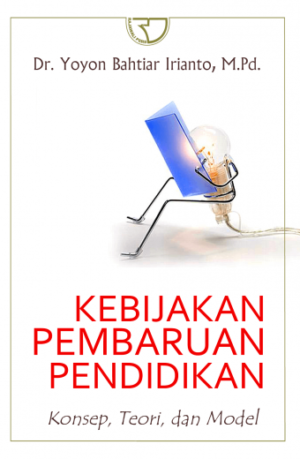 Kebijakan Pembaruan Pendidikan – Yoyon B Irianto