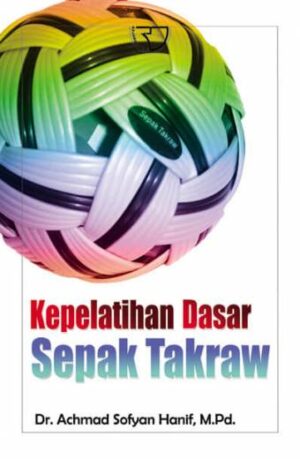 Kepelatihan Dasar Sepak Takraw – Achmad Sofyan Hanif