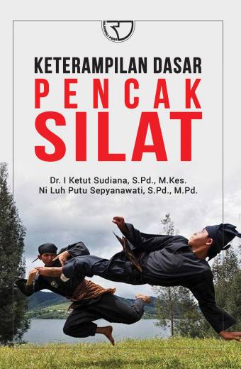 Keterampilan Dasar Pencak Silat – I Ketut Sudiana & Ni Luh Putu Sepyanawati (Undiksha)