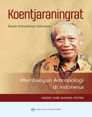 KOENTJARANINGRAT: Bapak Antropologi Indonesia-Membangun Antropologi di…