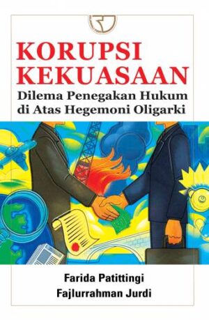Korupsi Kekuasaan Penegakan Hukum – Farida Patittingi & Fajlurrahman Jurdi