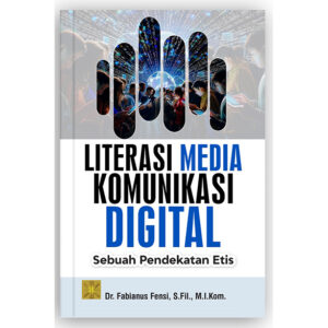 Literasi Media Komunikasi Digital: Sebuah Pendekatan Etis
