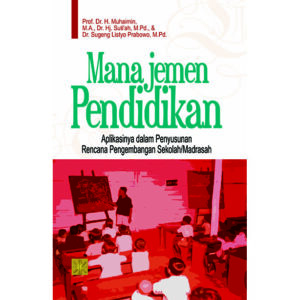 Manajemen Pendidikan (Aplikasinya dalam Penyusunan Rencana Pengembangan Sekolah / Madrasah)