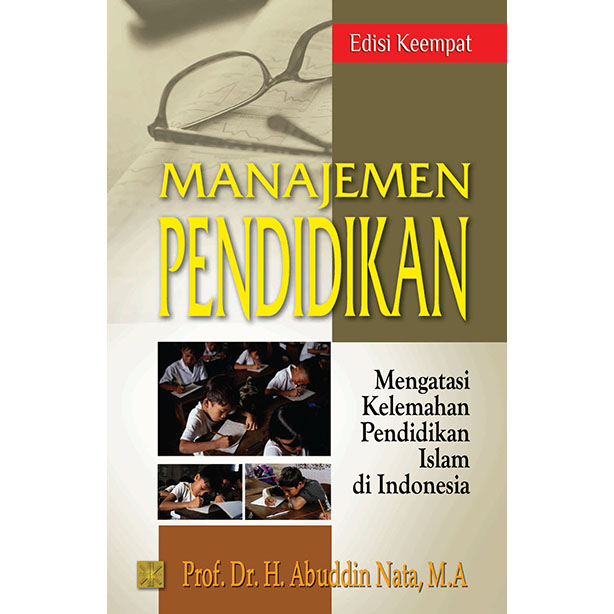 MANAJEMEN PENDIDIKAN: MENGATASI KELEMAHAN PENDIDIKAN ISLAM DI INDONESIA