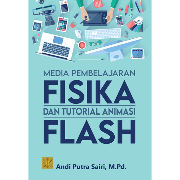 MEDIA PEMBELAJARAN FISIKA DAN TUTORIAL ANIMASI FLASH