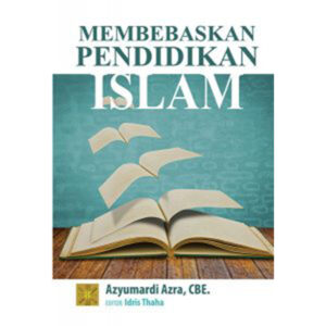 Membebaskan Pendidikan Islam