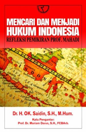 Mencari dan Menjadi Hukum Indonesia (Refleksi Pemikiran Prof. Mahadi) – Saidin