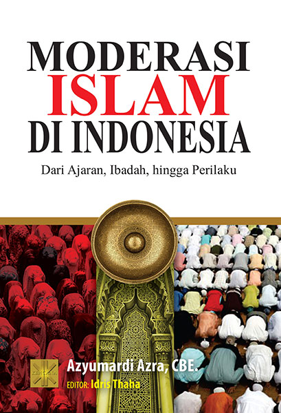 Moderasi Islam di Indonesia: Dari Ajaran, Ibadah, Hingga Perilaku