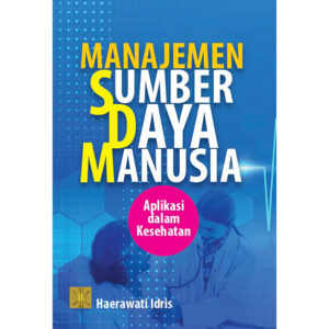Manajemen Sumber Daya Manusia: Aplikasi dalam Kesehatan