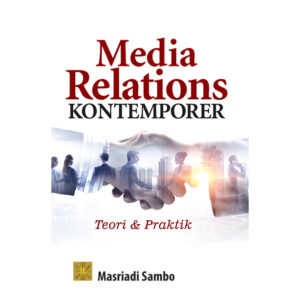 MEDIA RELATIONS KONTEMPORER:  Teori dan Praktik