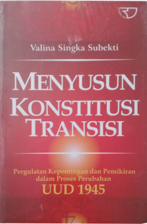 Menyusun Konstitusi Transisi – Valina Singka Subekti