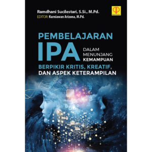 PEMBELAJARAN IPA DALAM MENUNJANG KEMAMPUAN BERPIKIR KRITIS, KREATIF, dan ASPEK KETERAMPILAN