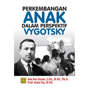 PERKEMBANGAN ANAK DALAM PERSPEKTIF VYGOTSKY
