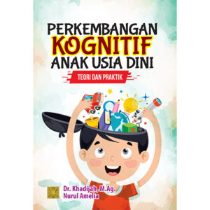 PERKEMBANGAN KOGNITIF ANAK USIA DINI: TEORI DAN PRAKTIK