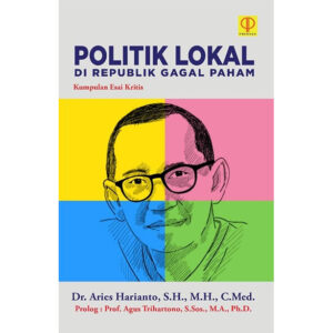 Politik Lokal di Republik Gagal Paham: Kumpulan Esai Kritis