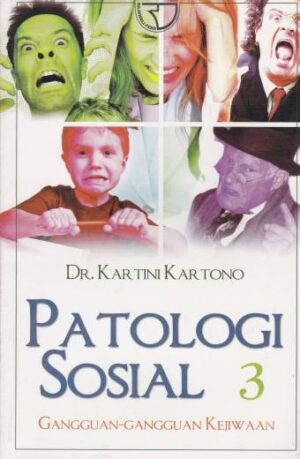 Patologi Sosial 3 : Gangguan-Gangguan Kejiwaan – Kartini Kartono