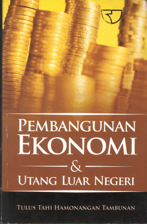 Pembangunan Ekonomi dan Utang Luar Negeri – Tulus Tahi H.