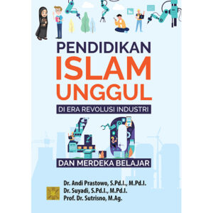 PENDIDIKAN ISLAM UNGGUL DI ERA REVOLUSI INDUSTRI 4.0 DAN MERDEKA BELAJAR (salin)