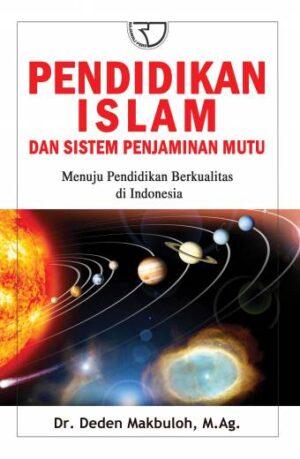 Pendidikan Islam dan Sistem Penjaminan Mutu – Deden Makbuloh