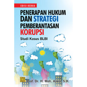 Penerapan Hukum dan Strategi Pemberantasan Penerapan Hukum dan Strategi Pemberantasan Korupsi. Edisi Revisi