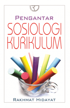 Pengantar Sosiologi Kurikulum – Rakhmat Hidayat