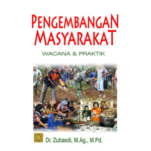 Pengembangan Masyarakat: Wacana & Praktik