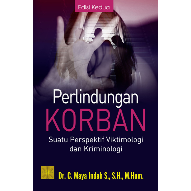 PERLINDUNGAN KORBAN: SUATU PERSPEKTIF VIKTIMOLOGI DAN KRIMINOLOGI