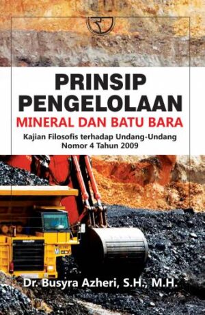 Prinsip Pengelolaan Mineral dan Batu Bara – Busyra Azhari